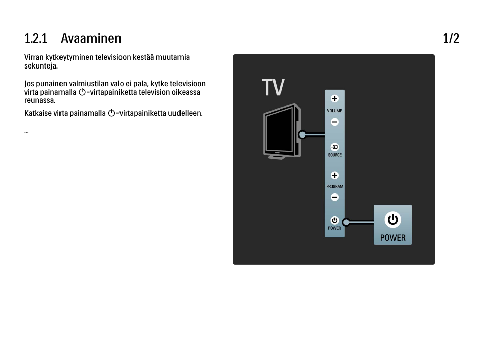 2 tv:n painikkeet, 1 avaaminen, 1 avaaminen 1/2 | Philips FI KYTTOPAS 52PFL9704H User Manual | Page 19 / 262