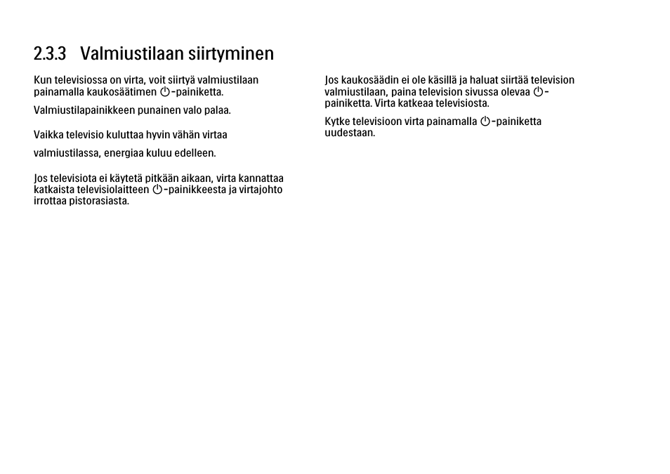 3 valmiustilaan siirtyminen | Philips FI KYTTOPAS 52PFL9704H User Manual | Page 88 / 262