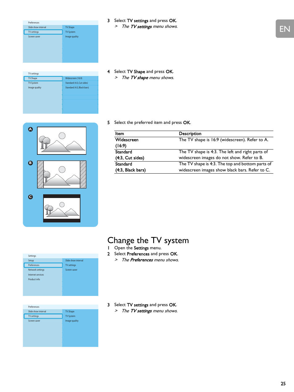 Change the tv system, The tv settings menu shows, The tv shape menu shows | The preferences menu shows, 25 3 select tv settings and press ok, 4 select tv shape and press ok, 5 select the preferred item and press ok, 3 select tv settings and press ok | Philips SLM5500 User Manual | Page 25 / 40