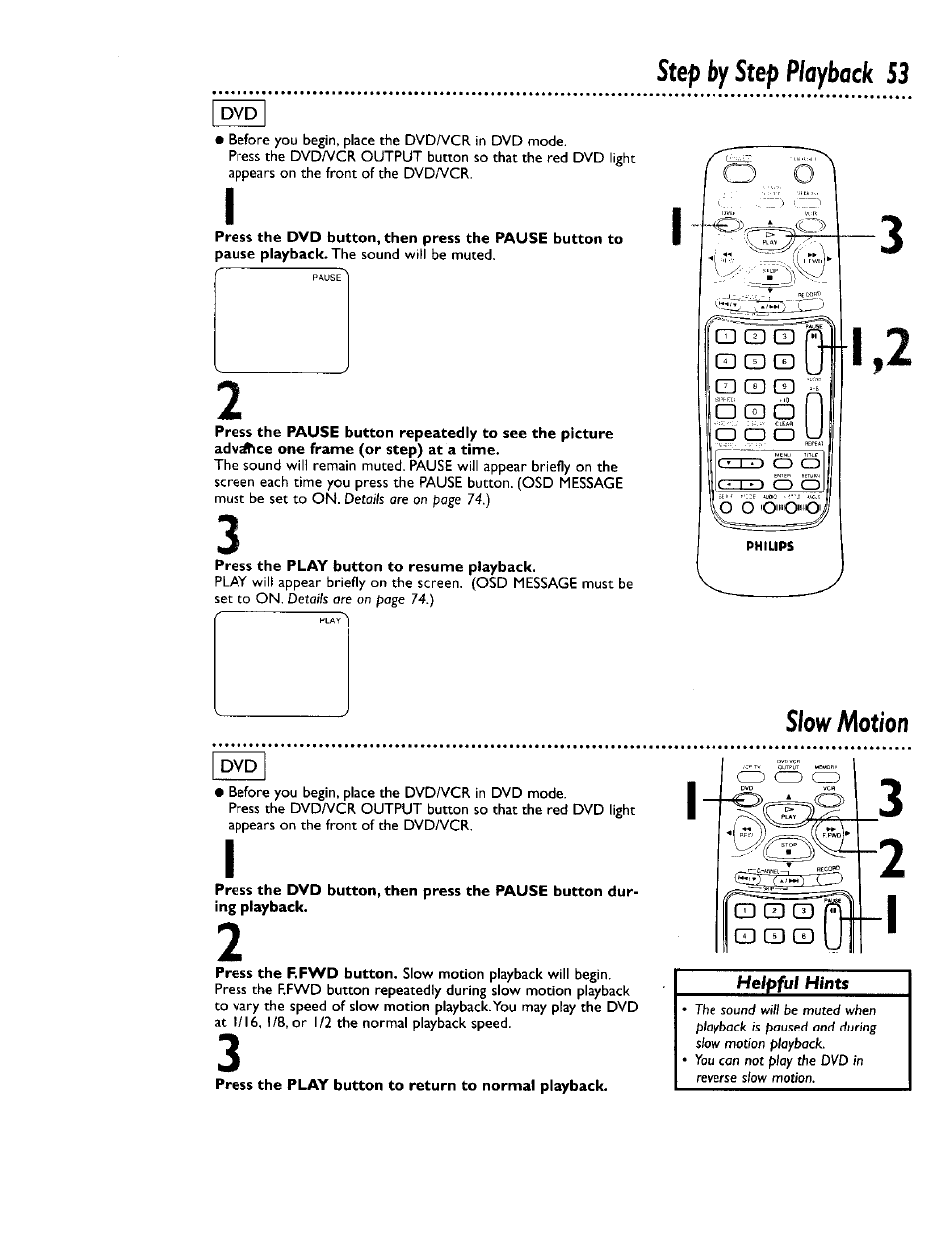 Press the play button to resume playback, Press the play button to return to normal playback, Slow motion | Step by step playback s3 | Philips DV900VHS0I User Manual | Page 53 / 84