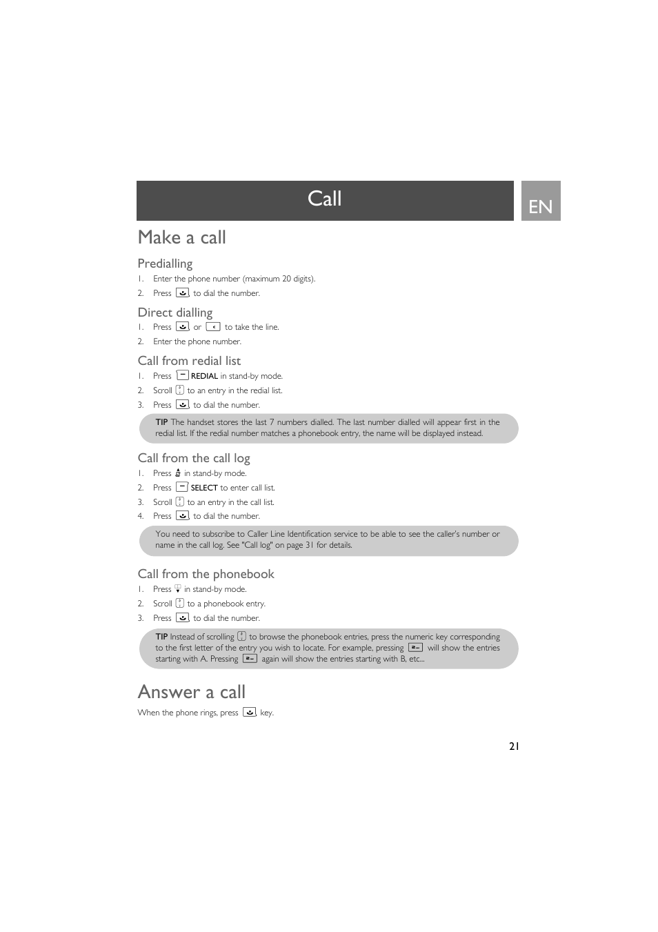 Call, Make a call, Predialling | Direct dialling, Call from redial list, Call from the call log, Call from the phonebook, Answer a call | Philips SE735 User Manual | Page 21 / 71