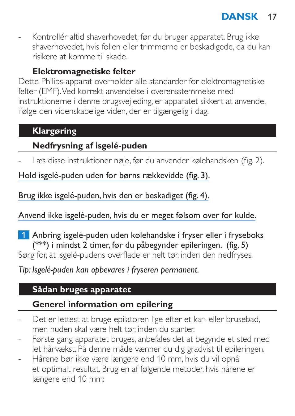 Elektromagnetiske felter, Klargøring, Nedfrysning af isgelé-puden | Sådan bruges apparatet, Generel information om epilering | Philips Satinelle ICE User Manual | Page 17 / 96