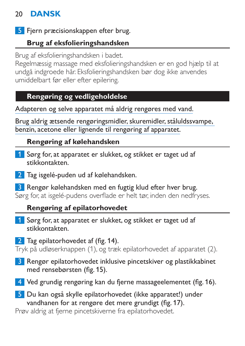 Brug af eksfolieringshandsken, Rengøring og vedligeholdelse, Rengøring af kølehandsken | Rengøring af epilatorhovedet | Philips Satinelle ICE User Manual | Page 20 / 96