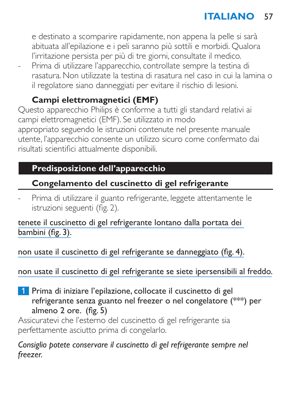 Campi elettromagnetici (emf), Predisposizione dell’apparecchio, Congelamento del cuscinetto di gel refrigerante | Philips Satinelle ICE User Manual | Page 57 / 96