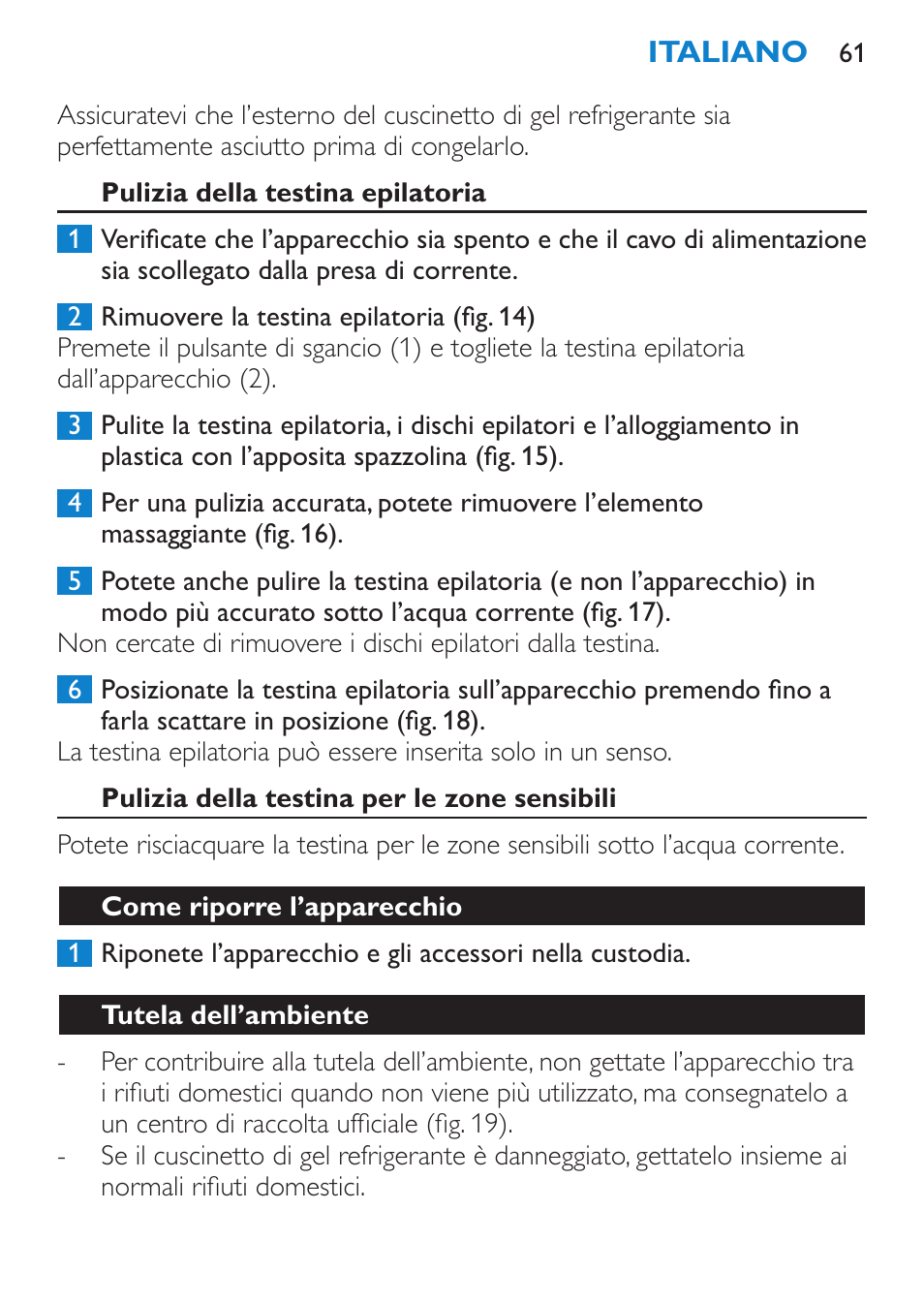 Pulizia della testina epilatoria, Pulizia della testina per le zone sensibili, Come riporre l’apparecchio | Tutela dell’ambiente | Philips Satinelle ICE User Manual | Page 61 / 96