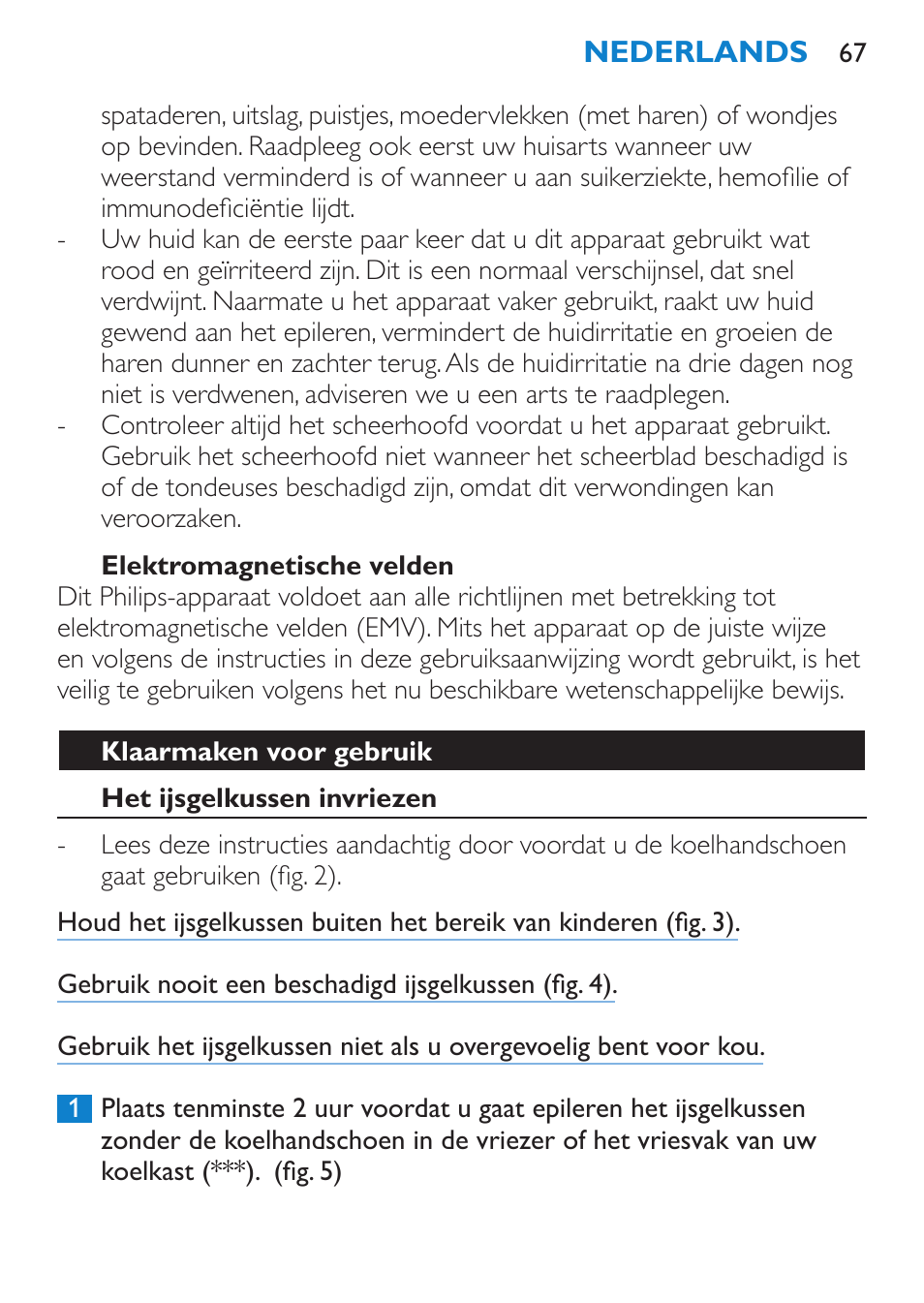 Elektromagnetische velden, Klaarmaken voor gebruik, Het ijsgelkussen invriezen | Philips Satinelle ICE User Manual | Page 67 / 96