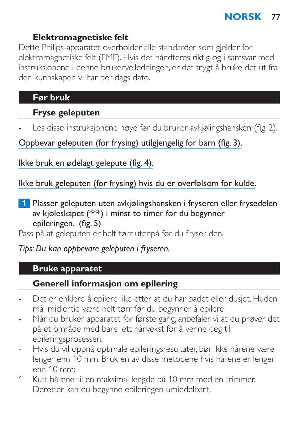 Elektromagnetiske felt, Før bruk, Fryse geleputen | Bruke apparatet, Generell informasjon om epilering | Philips Satinelle ICE User Manual | Page 77 / 96