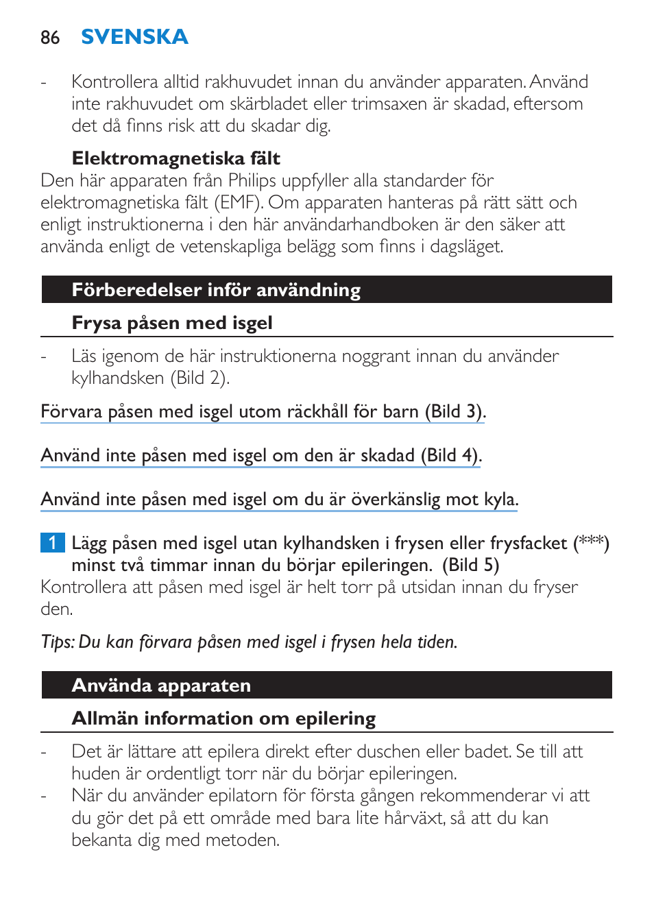 Elektromagnetiska fält, Förberedelser inför användning, Frysa påsen med isgel | Använda apparaten, Allmän information om epilering | Philips Satinelle ICE User Manual | Page 86 / 96