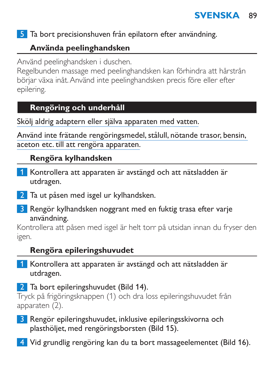 Använda peelinghandsken, Rengöring och underhåll, Rengöra kylhandsken | Rengöra epileringshuvudet | Philips Satinelle ICE User Manual | Page 89 / 96