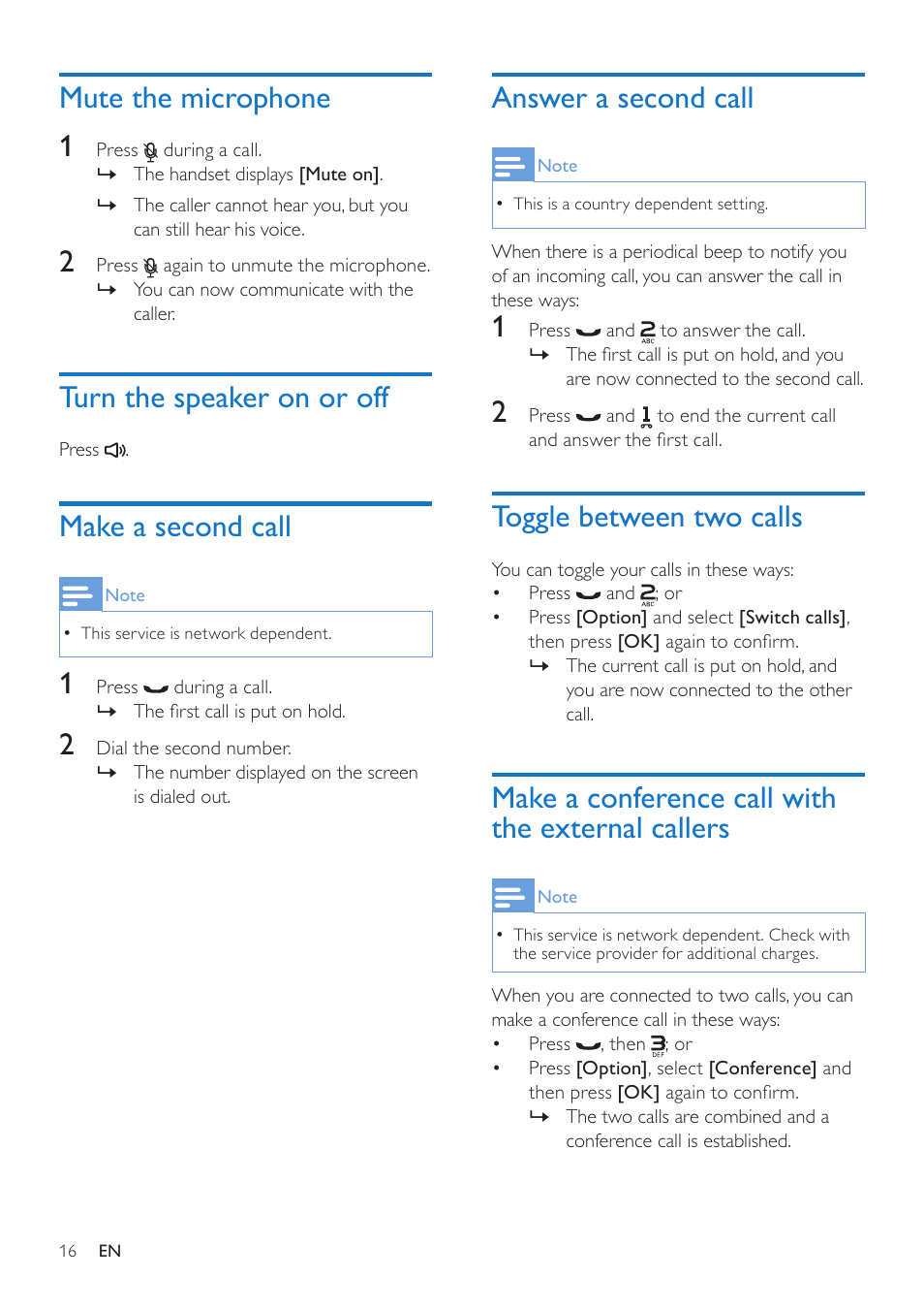 Mute the microphone, Turn the speaker on or off, Make a second call | Answer a second call, Toggle between two calls, Make a conference call with the external callers, Make a conference call with the, External callers, Mute the microphone 1 | Philips CD685 User Manual | Page 16 / 48