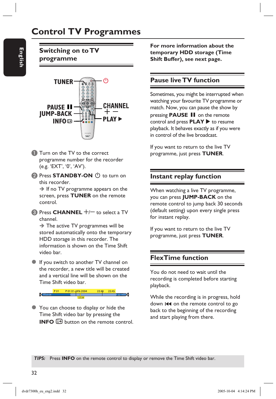 Control tv programmes, Switching on to tv programme, Pause live tv function | Instant replay function, Flextime function | Philips DVDR7300H User Manual | Page 32 / 95