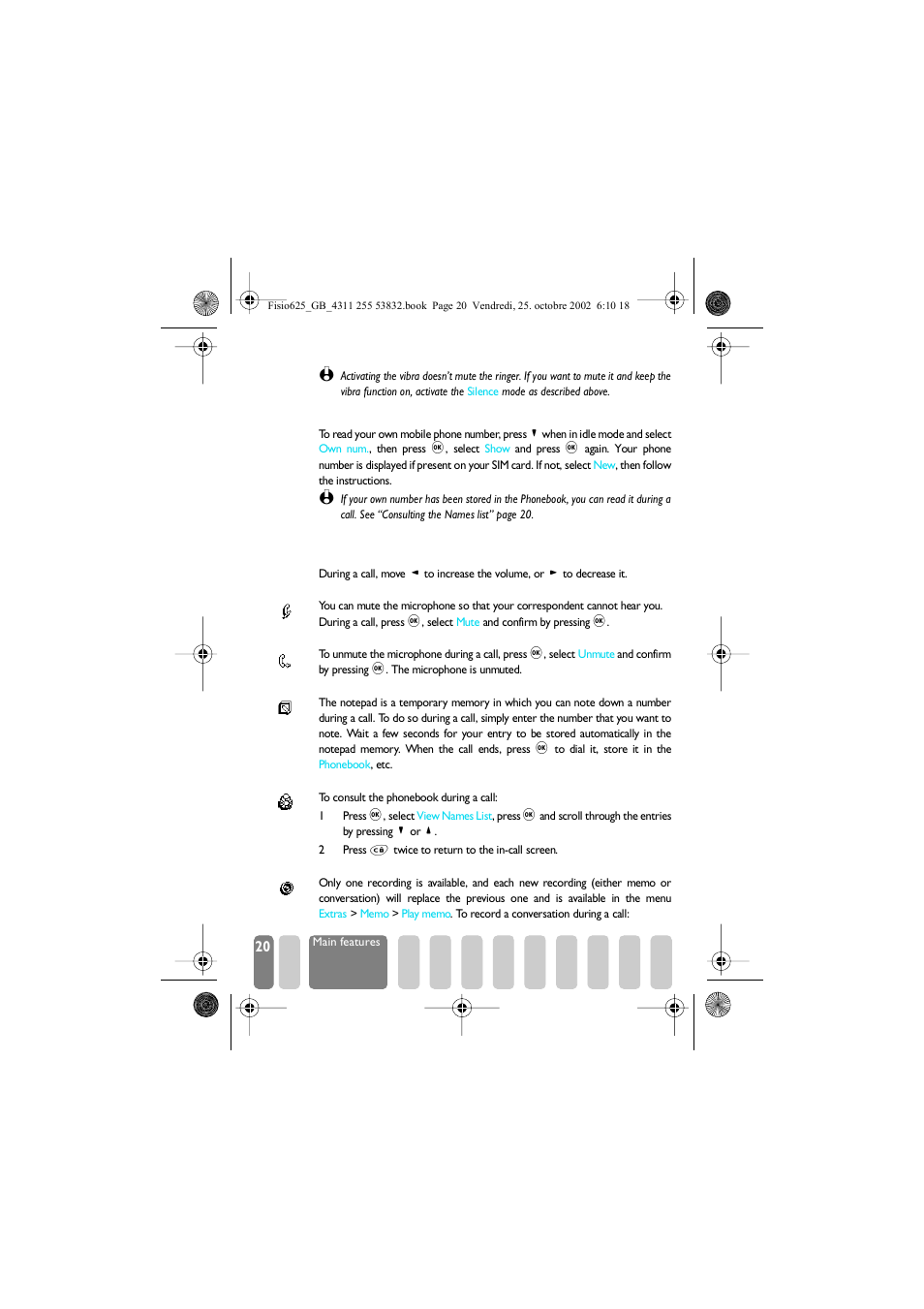 Read your mobile phone number, During a call, you can, Adjust the earpiece volume | Mute the microphone, Unmute the microphone, Write in the notepad, Consult the phonebook, Record a conversation, Adjust the e | Philips Fisio 625 User Manual | Page 22 / 92