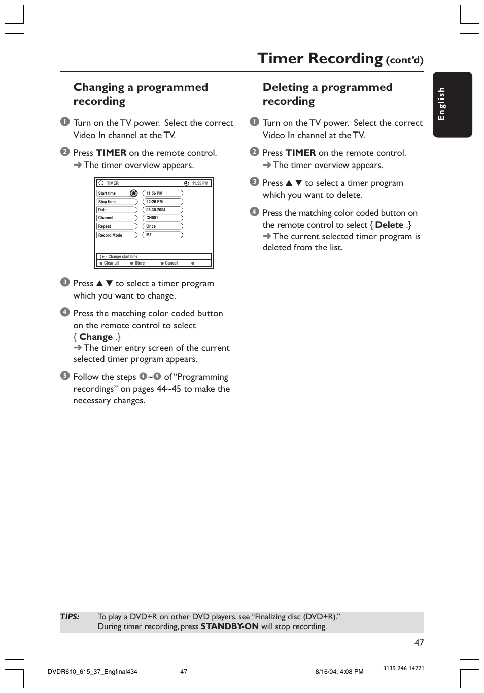 Timer recording, Changing a programmed recording 1, Deleting a programmed recording 1 | Cont’d) | Philips DVDR615 User Manual | Page 47 / 74