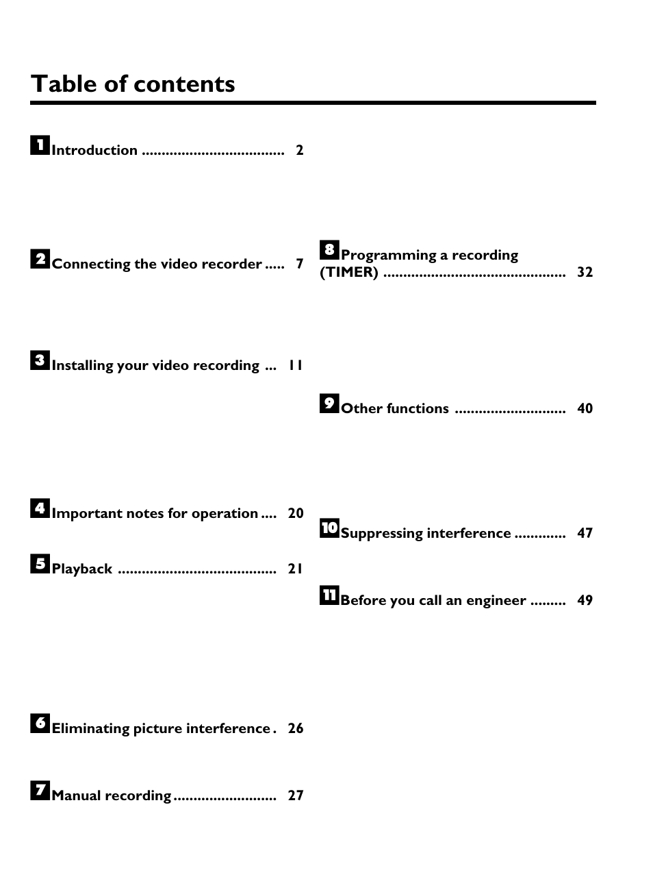 Table of contents a, Introduction 2, Connecting the video recorder 7 | Installing your video recording 11, Playback 21, Eliminating picture interference 26, Manual recording 27, Programming a recording (timer) 32, Other functions 40, Suppressing interference 47 | Philips VCR VR 170/07 User Manual | Page 2 / 56