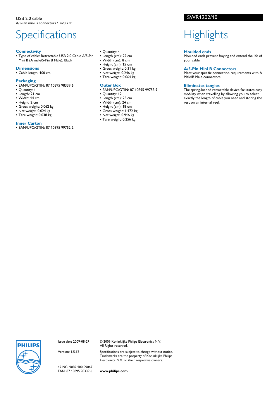 Usb 2.0 cable, Connectivity, Dimensions | Packaging, Inner carton, Moulded ends, A/5-pin mini b connectors, Eliminates tangles, Specifications, Highlights | Philips SWR1202 User Manual | Page 2 / 2