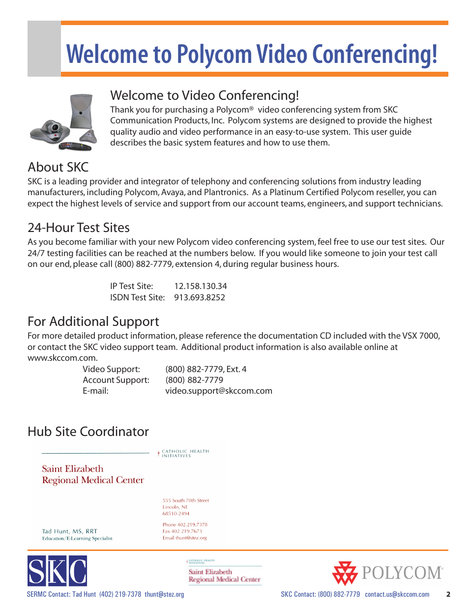 Welcome to polycom video conferencing, Welcome to video conferencing, About skc | Hour test sites, For additional support, Hub site coordinator | Polycom vsx 7000 Series User Manual | Page 2 / 18