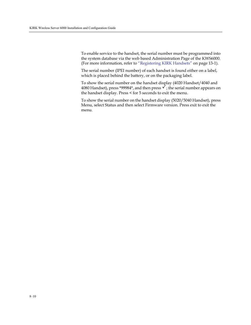 Retrieving the serial number of the kirk handset, Serial numbers for handsets. refer to, Retrieving the serial number of the | Kirk handset | Polycom KIRK KWS6000 User Manual | Page 84 / 202