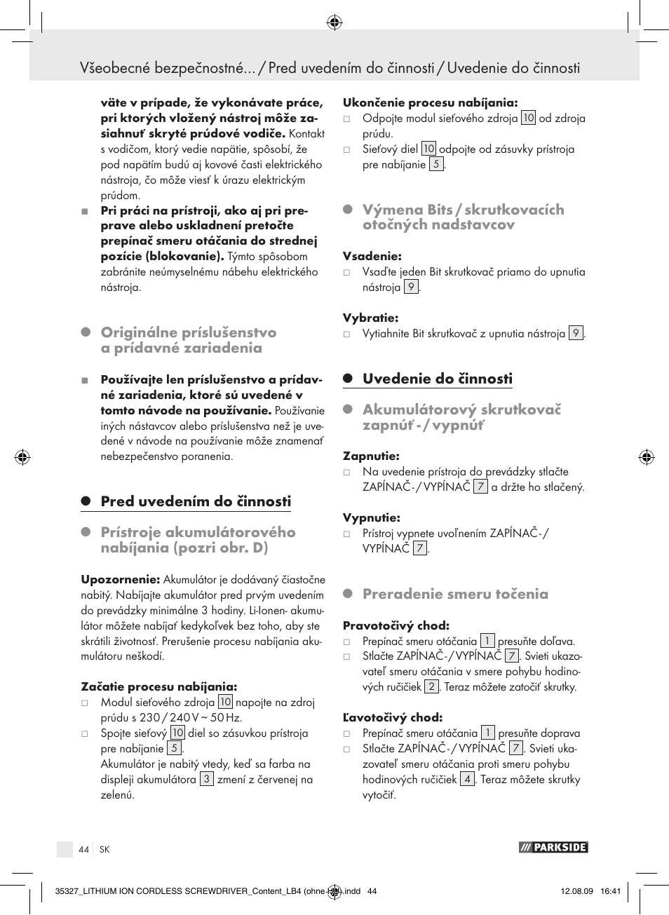 Originálne príslušenstvo a prídavné zariadenia, Pred uvedením do činnosti, Prístroje akumulátorového nabíjania (pozri obr. d) | Výmena bits / skrutkovacích otočných nadstavcov, Uvedenie do činnosti, Akumulátorový skrutkovač zapnúť - / vypnúť, Preradenie smeru točenia | Parkside X3.6-LI A User Manual | Page 43 / 62