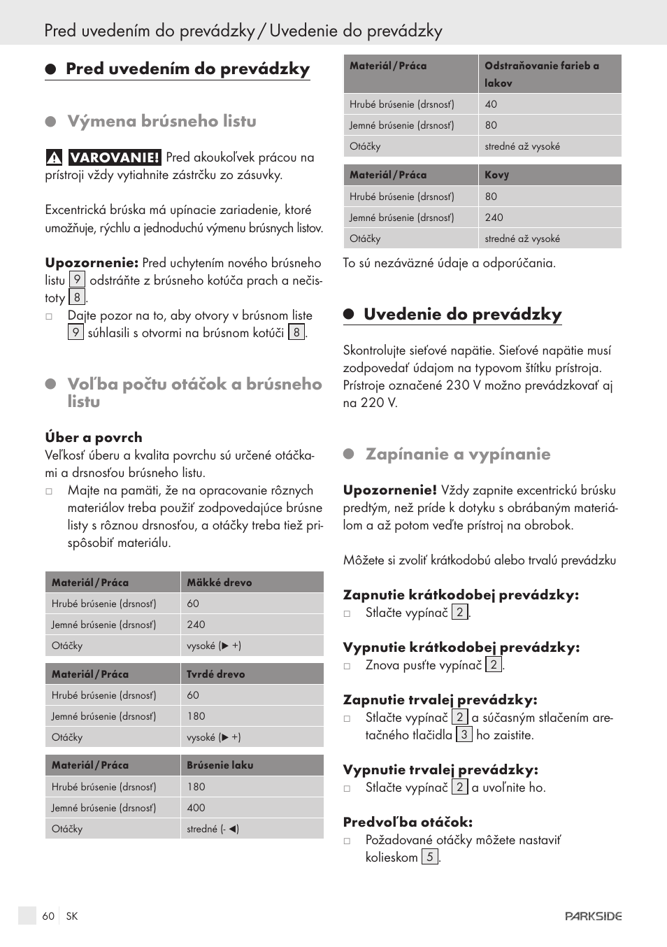 Pred uvedením do prevádzky / uvedenie do prevádzky, Pred uvedením do prevádzky, Výmena brúsneho listu | Voľba počtu otáčok a brúsneho listu, Uvedenie do prevádzky, Zapínanie a vypínanie | Parkside XQ600 User Manual | Page 58 / 80