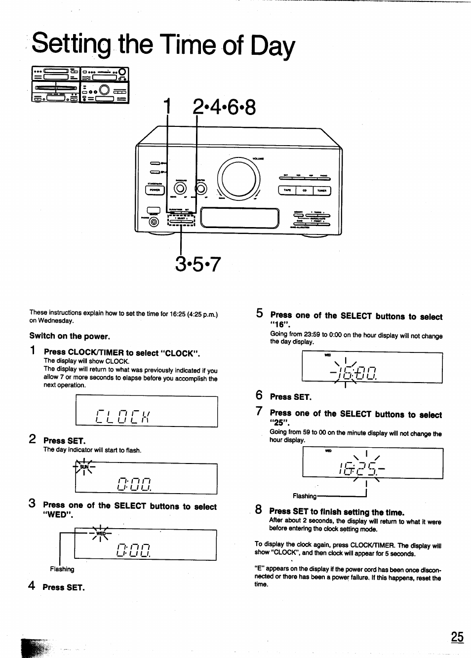 Setting the time of day, Switch on the power, 1 press clockh-imer to select “clock | 2 press set, 3 press one of the select buttons to select “wed, 4 press set, 5 press one of the select buttons to select “16, Press set, Press one of the select buttons to select “25, 8 press set to finish setting the time | Panasonic SC-CH950 User Manual | Page 25 / 85