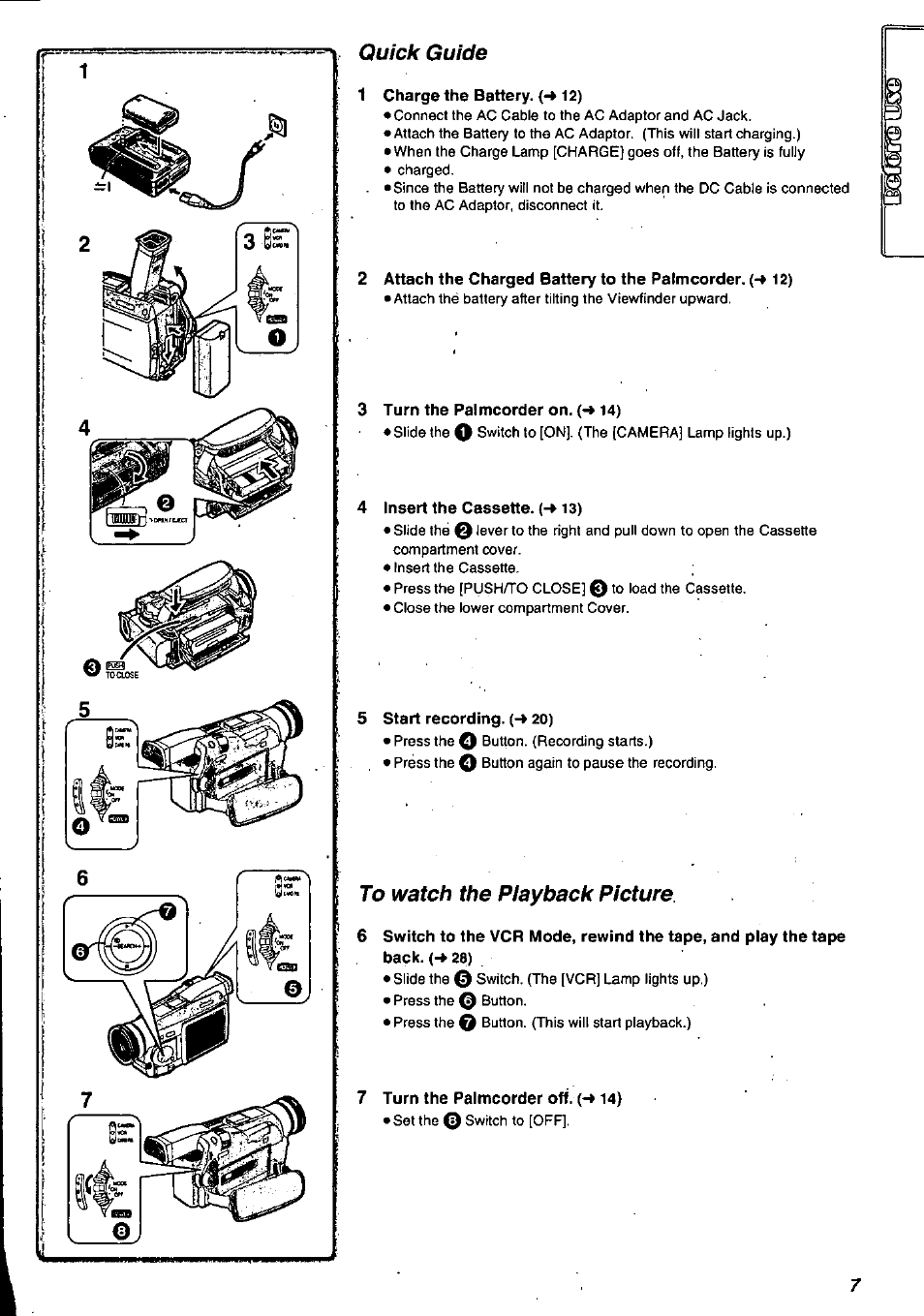Quick guide, 1 charge the battery. {~* 12, 3 turn the palmcorder on. (-»14) | Insert the cassette. (-^ 13), 5 start recording. (-» 20), To watch the playback picture, 7 turn the paimcorder off. (-► 14), Quick guide to watch the playback picture | Panasonic PV-DV901 User Manual | Page 7 / 72