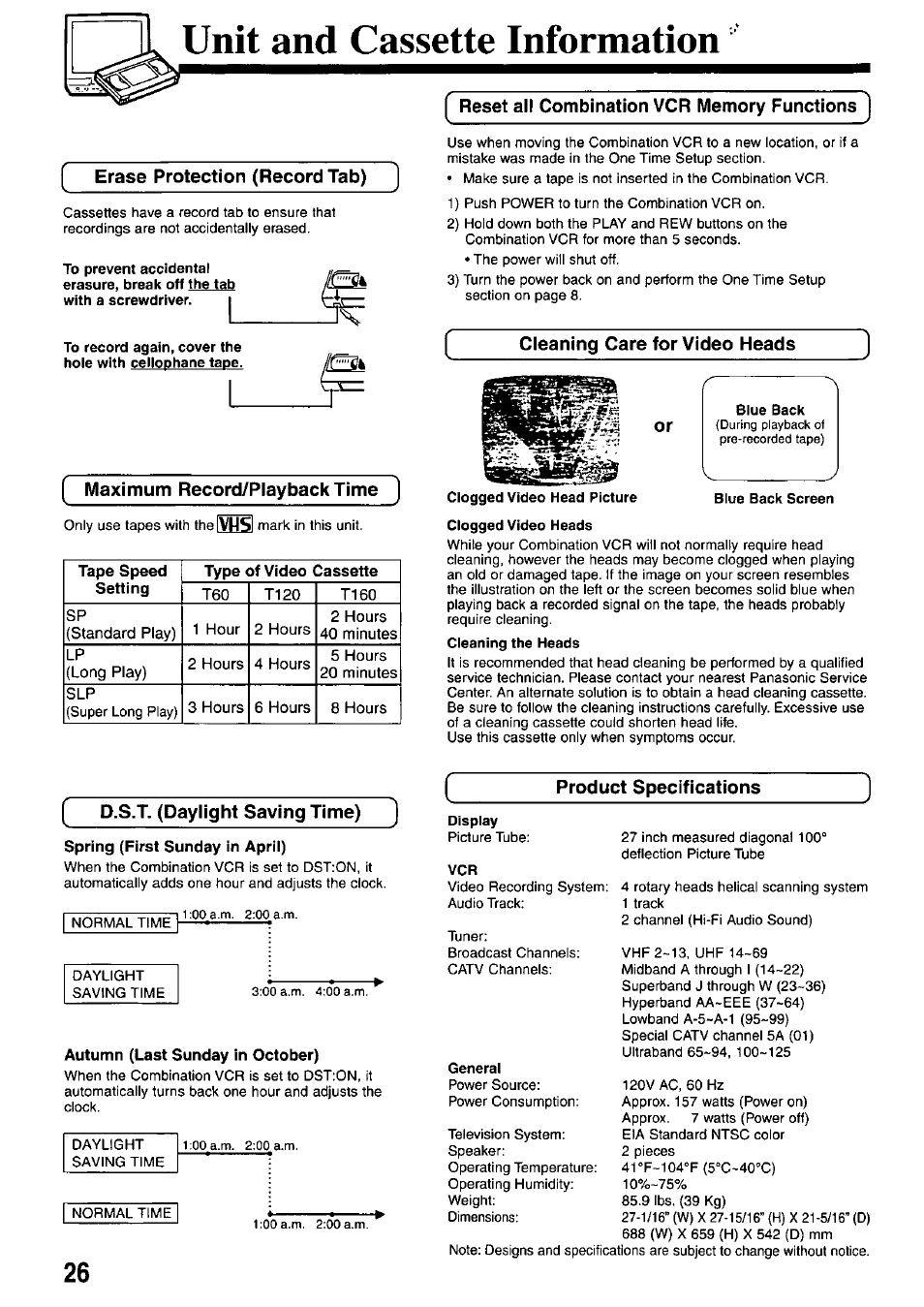 Unit and cassette information, Erase protection (record tab), Maximum record/playbacktime | Reset all combination vcr memory functions j, Cleaning care for video heads, D.s.t. (daylight saving time), Spring (first sunday in aprii), Autumn (last sunday in october), Product specifications, Auto daylight saving time | Panasonic AG-527D User Manual | Page 26 / 28