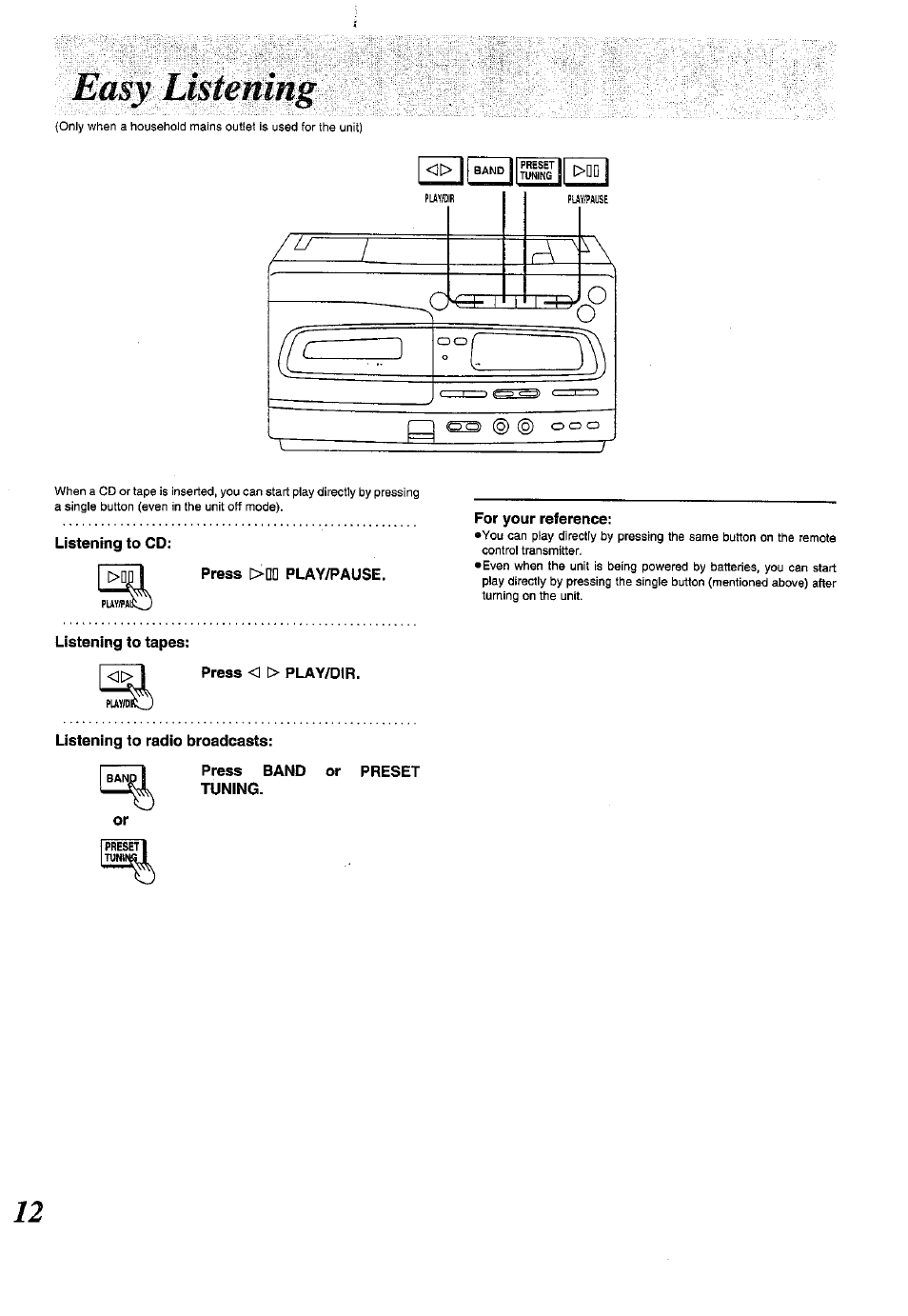 Easy listening, Listening to cd, Press >d0 play/pause | Listening to tapes, Press <1 > play/dir, Listening to radio broadcasts, For your reference, Press band or preset tuning | Panasonic RX-E300 User Manual | Page 12 / 36