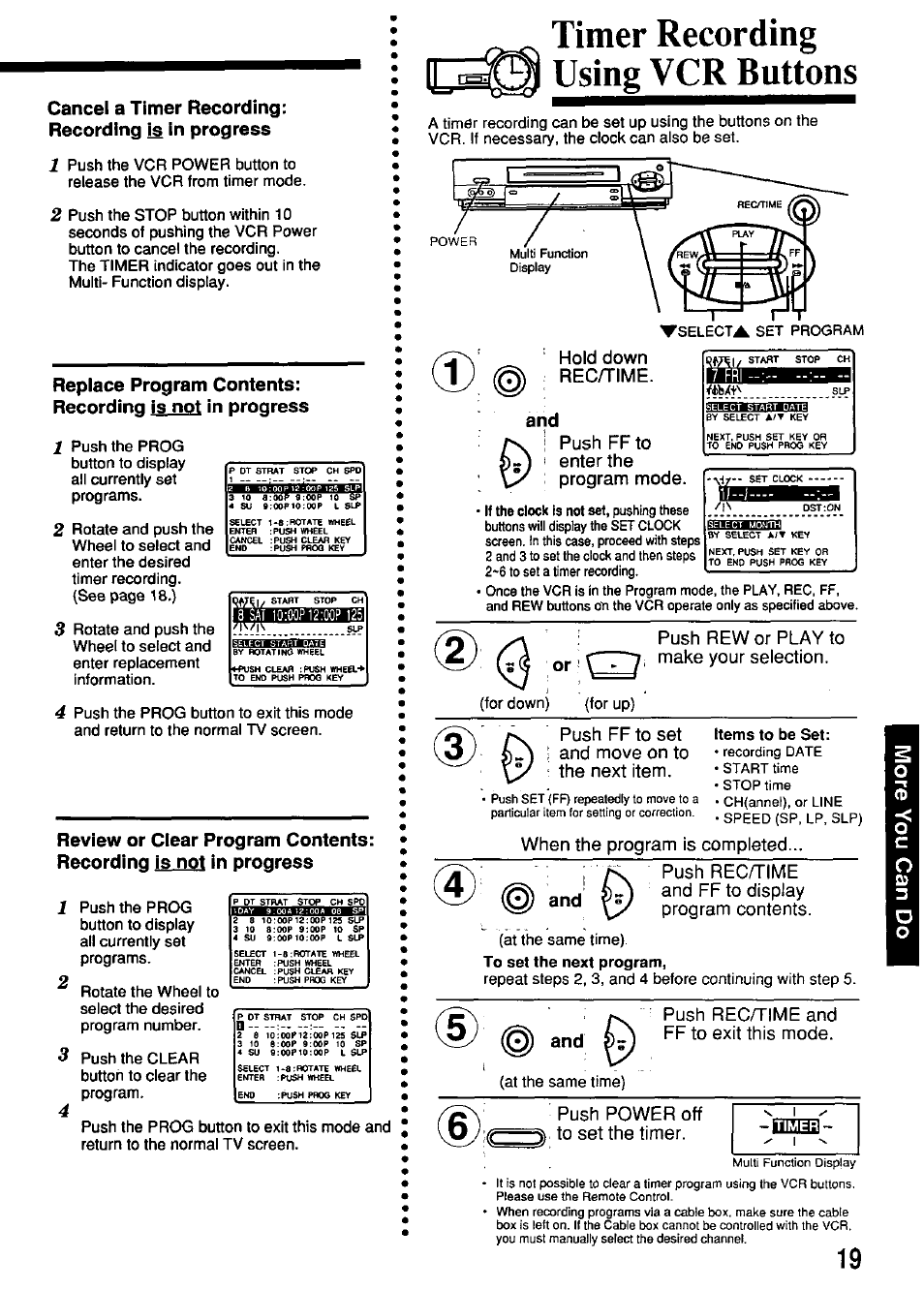 Cancel a timer recording: recording is in progress, Timer recording using vcr buttons, 0) and | Hold down rec/time, I push ff to t enter the : program mode, Push rew or play to make your selection, Push ff to set and move on to the next item | Panasonic OMNIVISION PV-4661 User Manual | Page 19 / 32