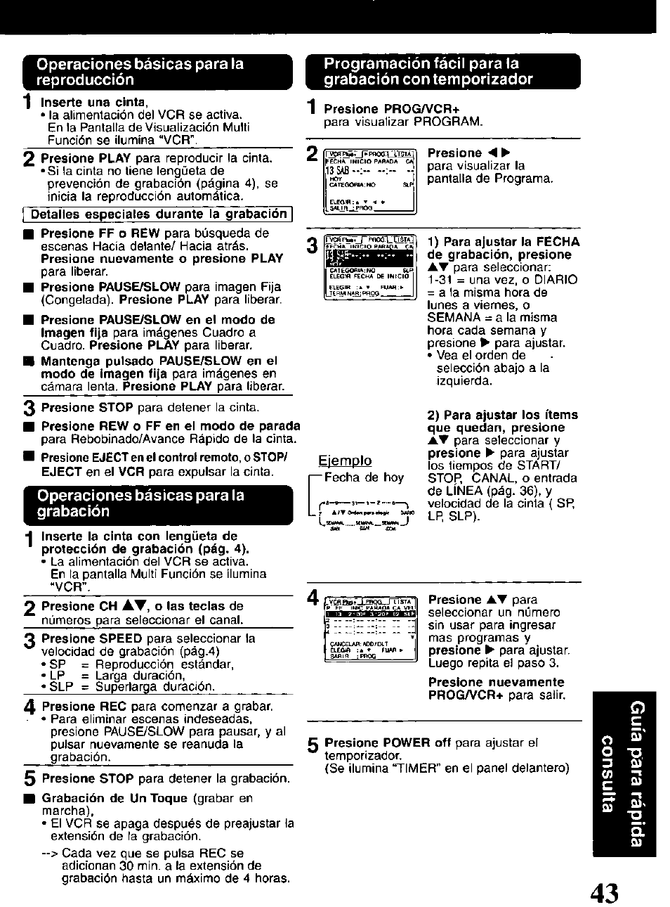 Operaciones básicas para la reproducción, Inserte una cinta, Operaciones básicas para la grabación | 1 presione prog/vcr, Presione, 1) para ajustar la fecha de grabación, presione, 2) para ajustar los ítems que quedan, presione | Panasonic PV-V4621 User Manual | Page 43 / 44