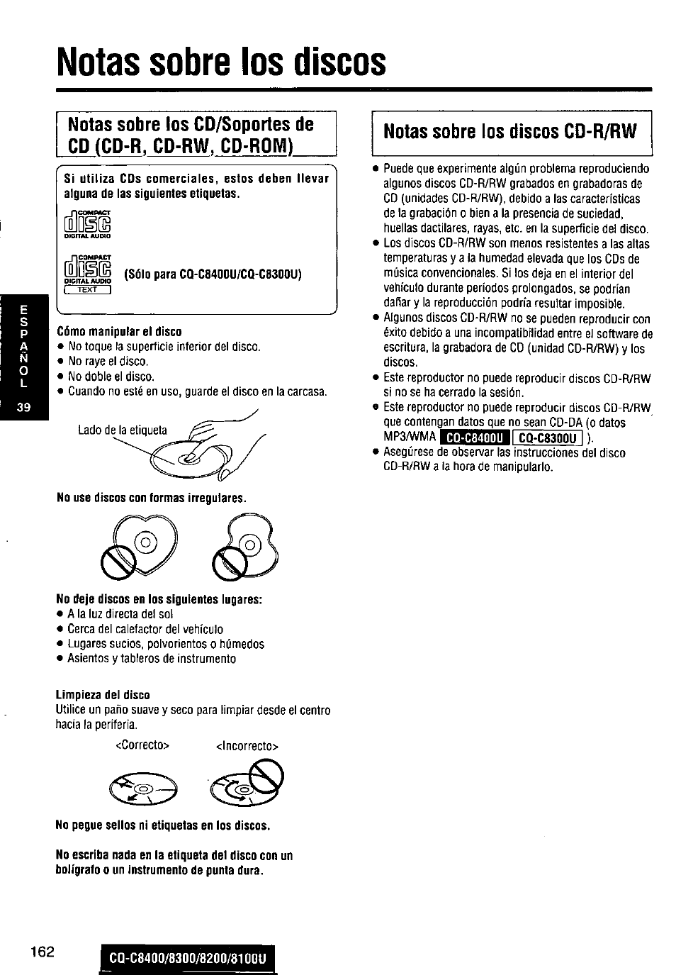 Notas sobre los discos, Cómo manipular el disco, No use discos con formas irregulares | No deje discos en los siguientes lugares, Limpieza del disco, No pegue sellos ni etiquetas en los discos | Panasonic CQ-C8300U User Manual | Page 162 / 176