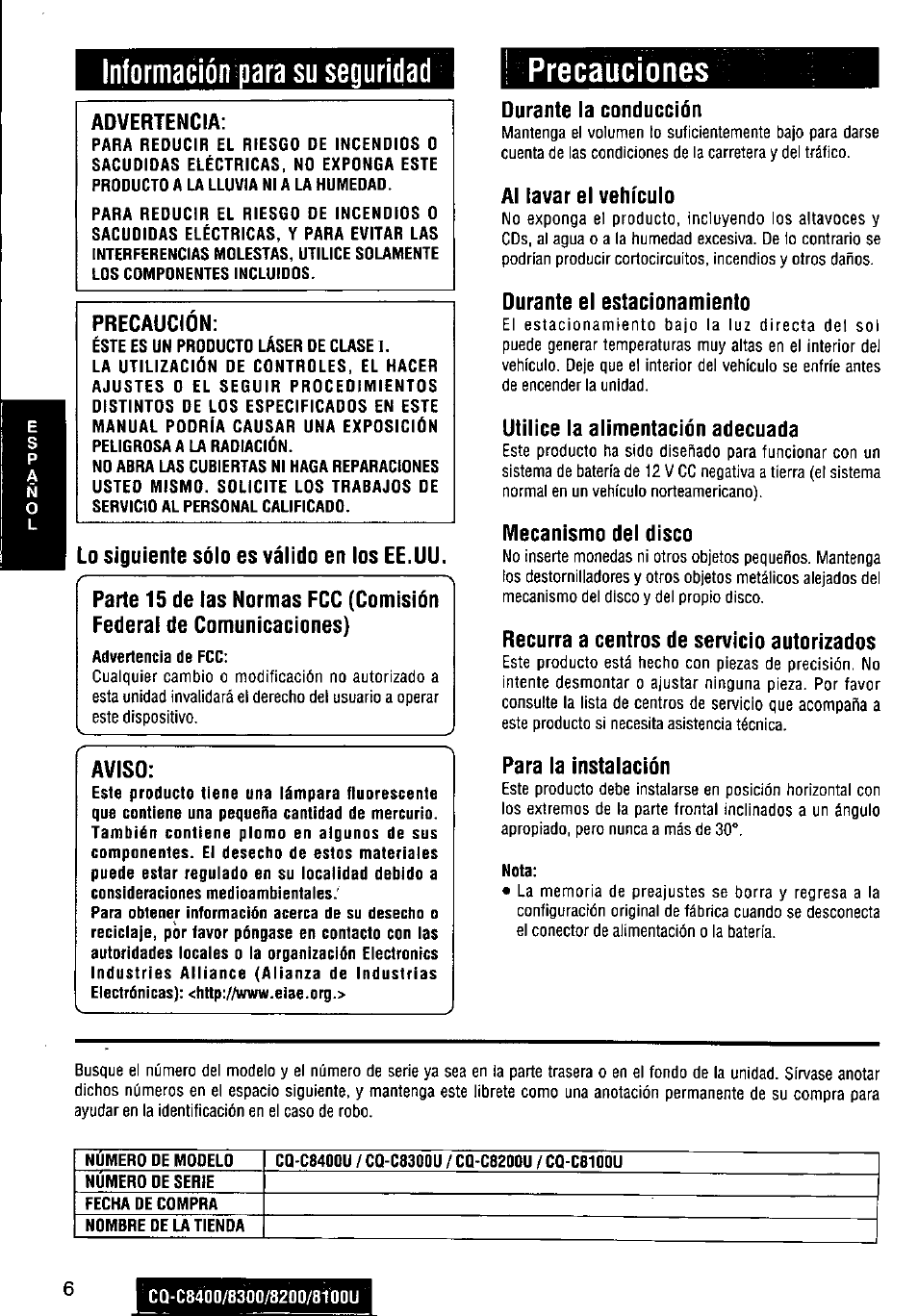 Información para su seguridad, Durante la conducción, Al lavar el vehículo | Durante el estacionamiento, Utiiice la alimentación adecuada, Mecanismo del disco, Recurra a centros de servicio autorizados, Para la instalación, Precauciones | Panasonic CQ-C8300U User Manual | Page 6 / 176
