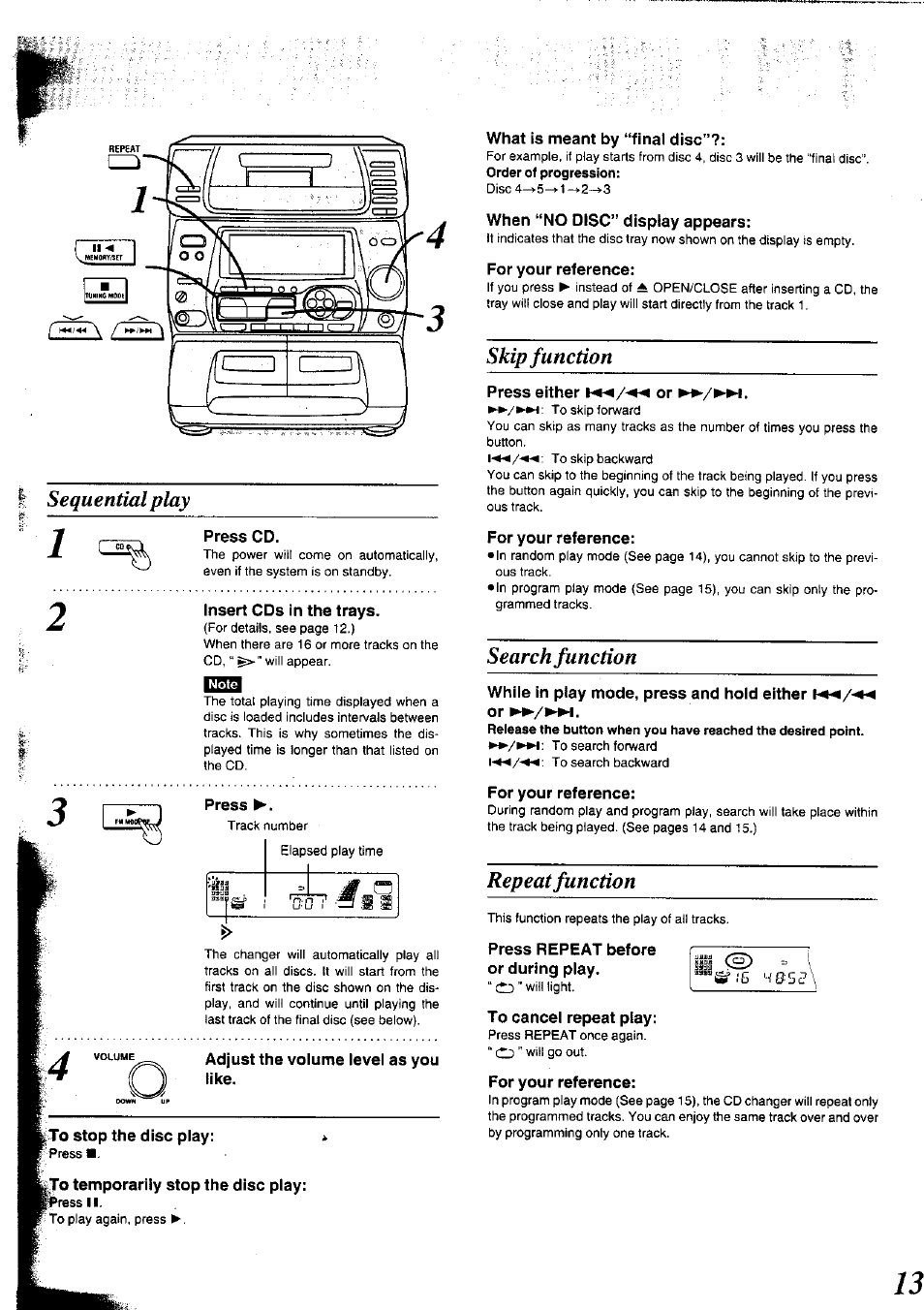 Insert cds in the trays, Adjust the volume level as you tike, To stop the disc play | To temporarily stop the disc play, What is meant by “final disc, When “no disc” display appears, For your reference, Press either or ►►/►w, While in ptay mode, press and hold either or, Press repeat before or during play | Panasonic SC-CH75 User Manual | Page 13 / 40