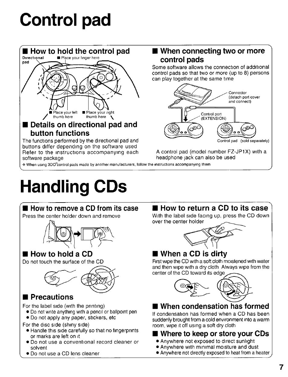 Details on directional pad and button functions, When connecting two or more controi pads, Precautions | How to return a cd to its case, When a cd is dirty, When condensation has formed, Where to keep or store your cds, Control pad, Handling cds, How to hold the control pad | Panasonic 3DO INteractive Multiplayer FZ-10 User Manual | Page 7 / 20