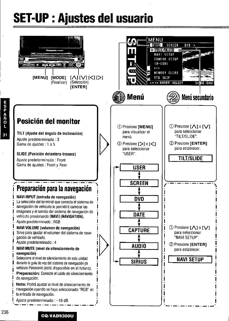 Set-up : ajustes del usuario, Posición dei monitor, Tilt (ajuste del ángulo de inclinación) | Sude (posición delantera-trasera), Preparación para la navegación, User, Screen, Date, Capture, Audio | Panasonic CQ VAD9300U User Manual | Page 236 / 304