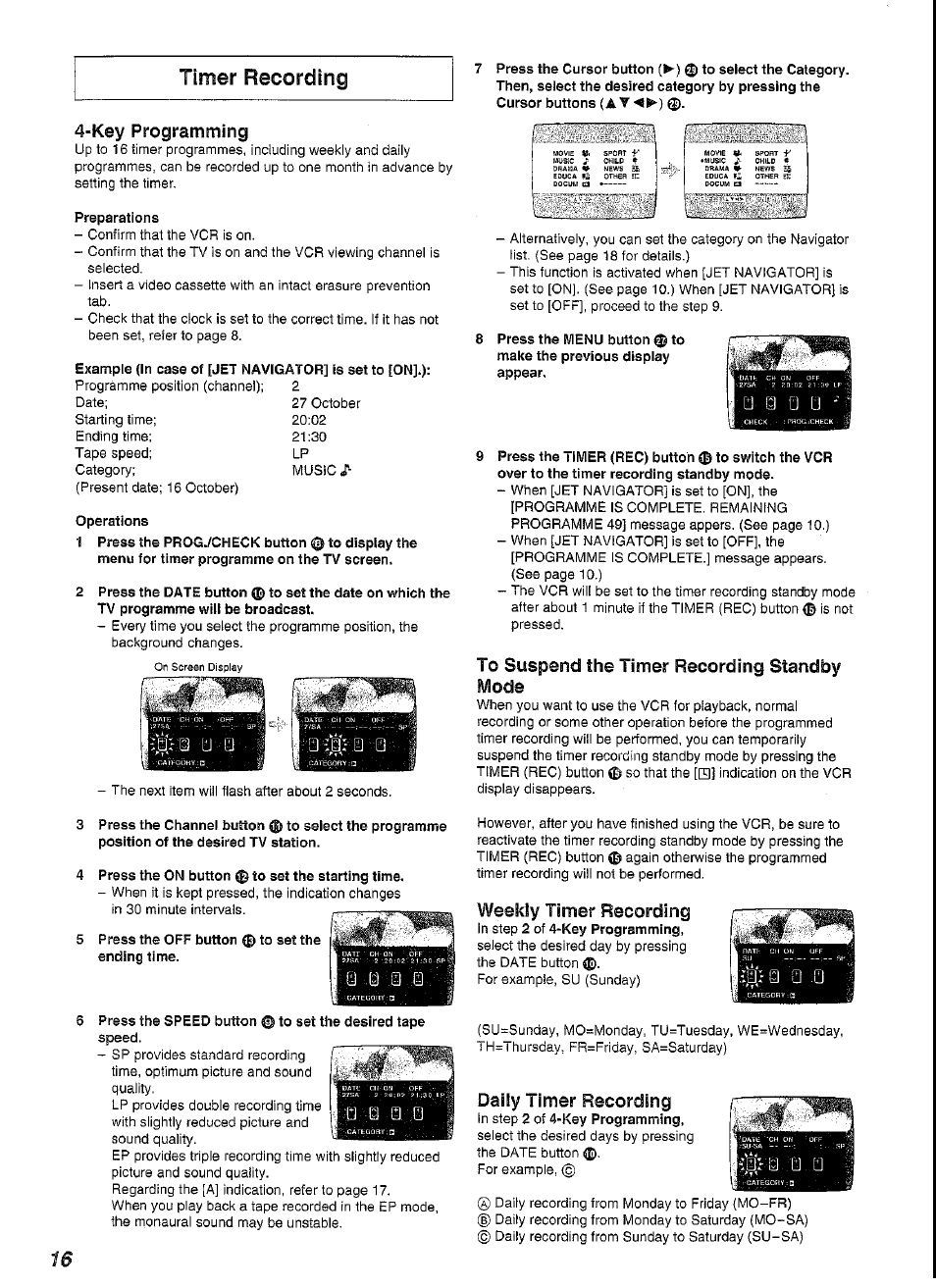 Key programming, Preparations, Operations | 4 press the on button 0 to set the starting time, 9 press the timer (rec) button 0 to switch the vcr, To suspend the timer recording standby, Daily timer recording, Timer recording, Weekly timer recording | Panasonic NV-SJ230A User Manual | Page 16 / 22