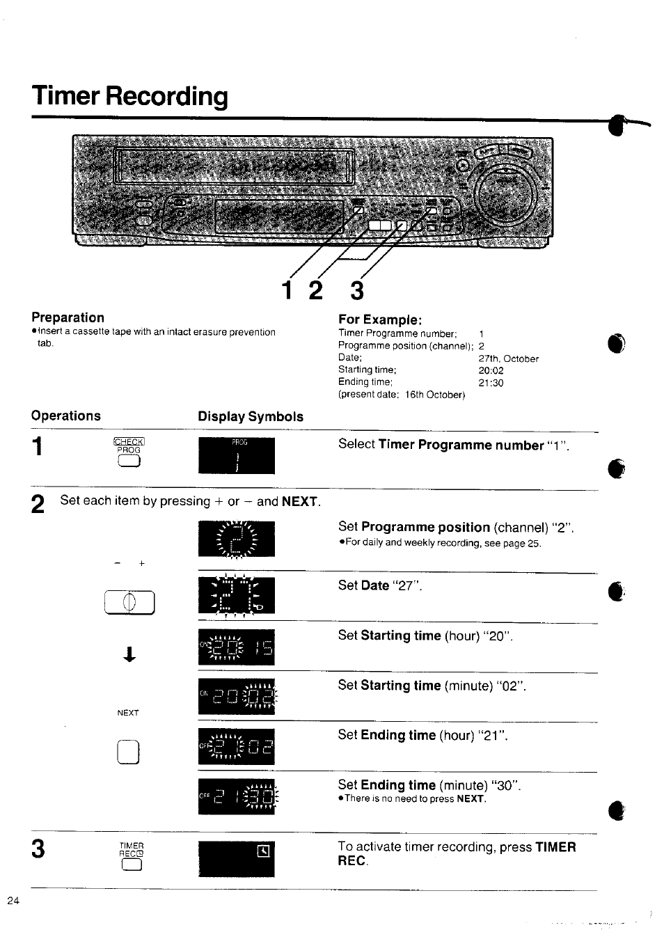 Timer recording, Preparation, For example | Display symbols, Select timer programme number “1, 2 set each item by pressing + or - and next, Set programme position (channel) “2, Set date “27, Set starting time (hour) “20, Set starting time (minute) “02 | Panasonic NV-SD10 Series User Manual | Page 23 / 36
