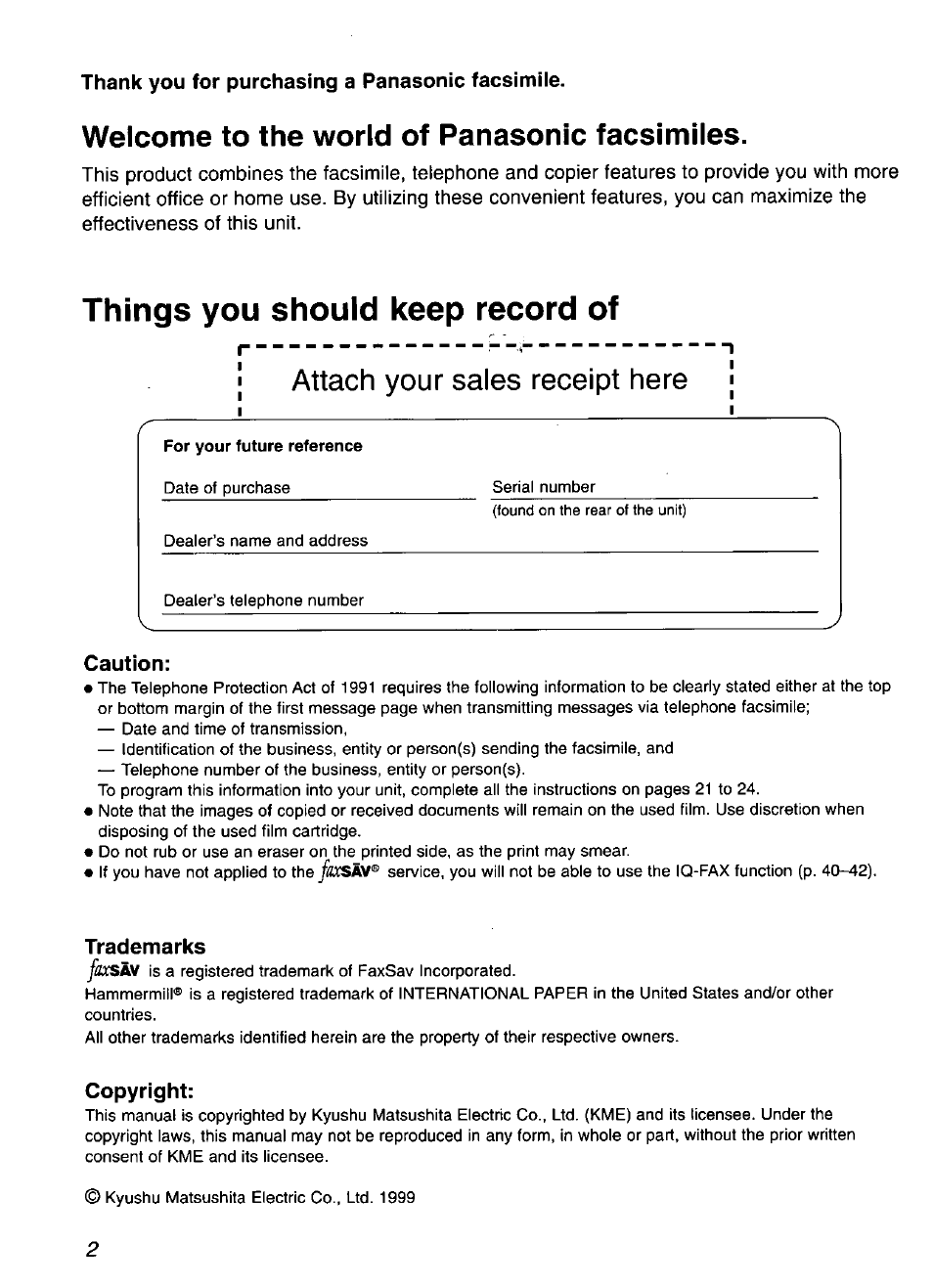 Thank you for purchasing a panasonic facsimile, Welcome to the world of panasonic facsimiles, Things you should keep record of | For your future reference, Caution, Trademarks, Copyright, Attach your sales receipt here | Panasonic KX-FP101 User Manual | Page 2 / 104