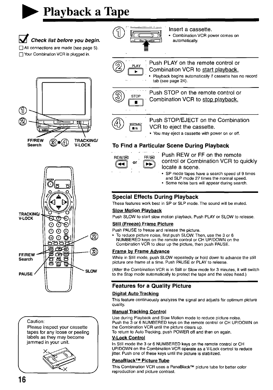 N, ' push play on the remote control or, Combination vcr to start playback, To find a particular scene during playback | Ppyg) ' push rew or ff on the remote, Or' control or combination vcr to quickly, Locate a scene, Special effects during playback, Slow motion playback, Frame bv frame advance, Features for a quality picture | Panasonic OMNIVISION VHS PV-M2767 User Manual | Page 16 / 36