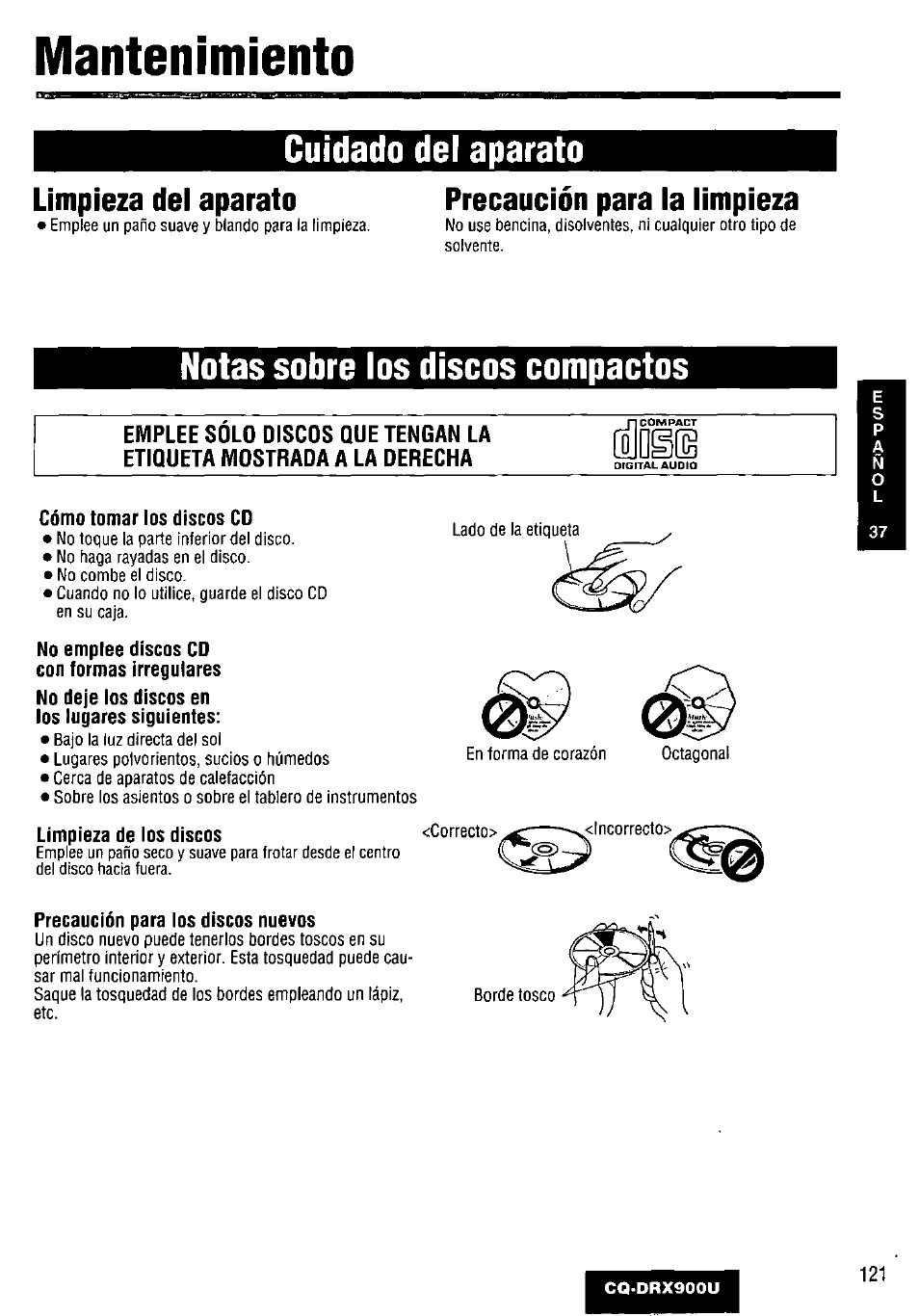 Mantenimiento, Limpieza del aparato, Precaución para la limpieza | Cómo tomar los discos cd, No emplee discos cd con formas irregulares, No deje los discos en los lugares siguientes, Limpieza de los discos, Precaución para los discos nuevos, Cuidado del aparato, Notas sobre los discos compactos | Panasonic CQDRX900U User Manual | Page 121 / 124