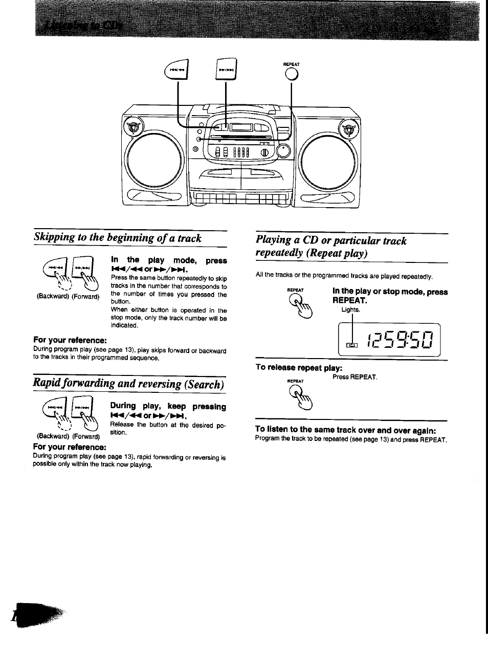 Skipping to the beginning of a track, In the play mode, press or, For your reference | Rapid forwarding and reversing (search), During play, keep pressing or, Repeat in the play or stop mode, press repeat, To release repeat play, To listen to the same track over and over again | Panasonic RX-DT600 User Manual | Page 12 / 20