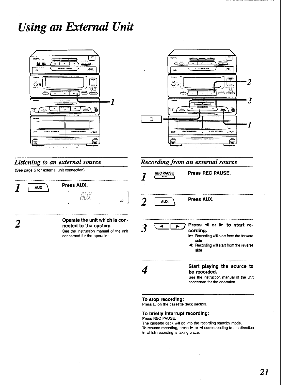 Using an external unit, Listening to an external source, Press aux | Operate the unit which is connected to the system, Press or ► to start recording, Start playing the source to be recorded, To stop recording, To briefly interrupt recording, Recording from an external source | Panasonic SCCH52 User Manual | Page 21 / 28