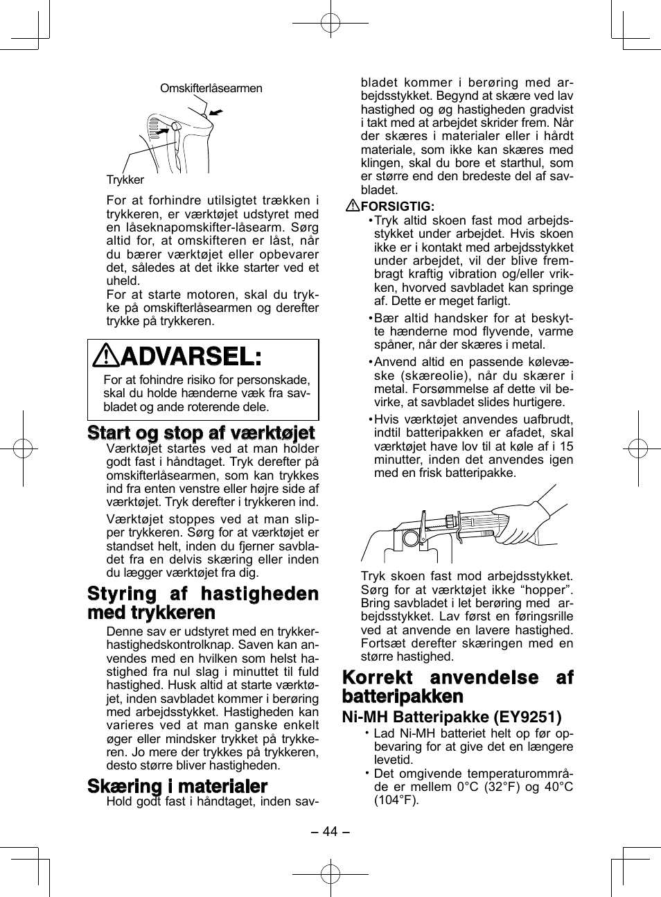 Advarsel, Start og stop af værktøjet, Styring af hastigheden med trykkeren | Skæring i materialer, Korrekt anvendelse af batteripakken, Ni-mh batteripakke (ey9251) | Panasonic EY3544 User Manual | Page 44 / 80