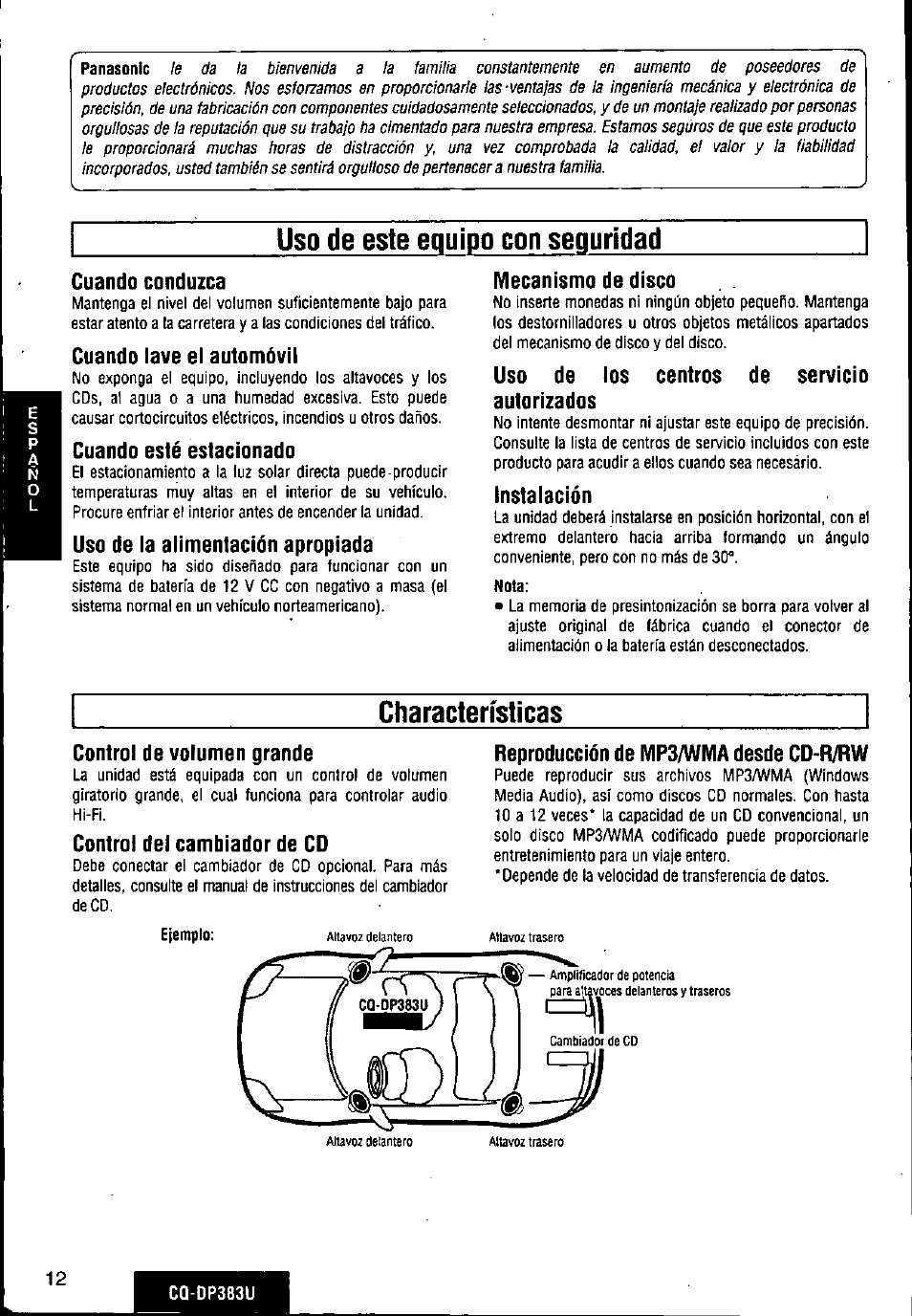 Uso de este equipo con seguridad, Cuando conduzca, Cuando lave el automóvil | Cuando esté estacionado, Uso de la alimentación apropiada, Mecanismo de disco, Uso de los centros de servicio autorizados, Instalación, Ctiaracterísticas, Control de volumen grande | Panasonic Removable Front Panel MP3 WMA CD Player/Receiver with CD Changer Control CQ-DP383U User Manual | Page 12 / 124