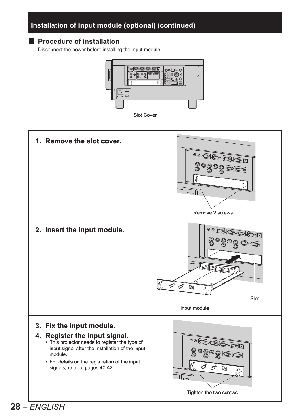 English, Procedure of installation, Remove the slot cover | Insert the input module, Fix the input module. 4. register the input signal, Slot cover, Remove 2 screws, Slot input module | Panasonic PT-D10000U User Manual | Page 28 / 132