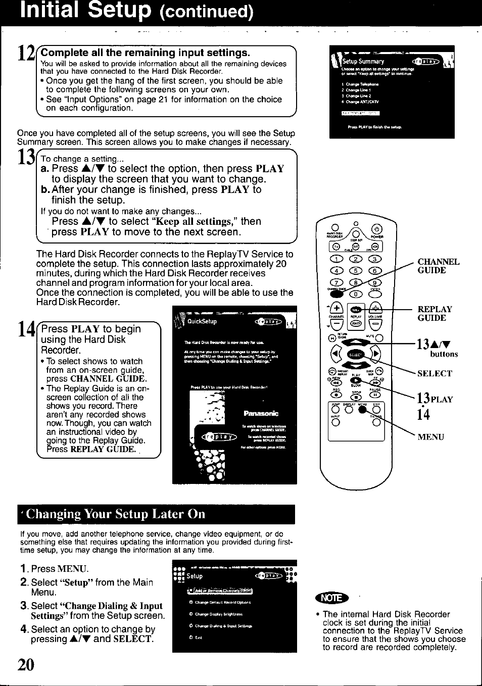 Initial setup (continued), Complete all the remaining input settings, Press a/t to select “keep all settings,” then | Press play to move to the next screen, Press play to begin using the hard disk recorder, 13a/t, Initial setup, Continued), Changing your setup later on | Panasonic PV-HS1000 User Manual | Page 20 / 62