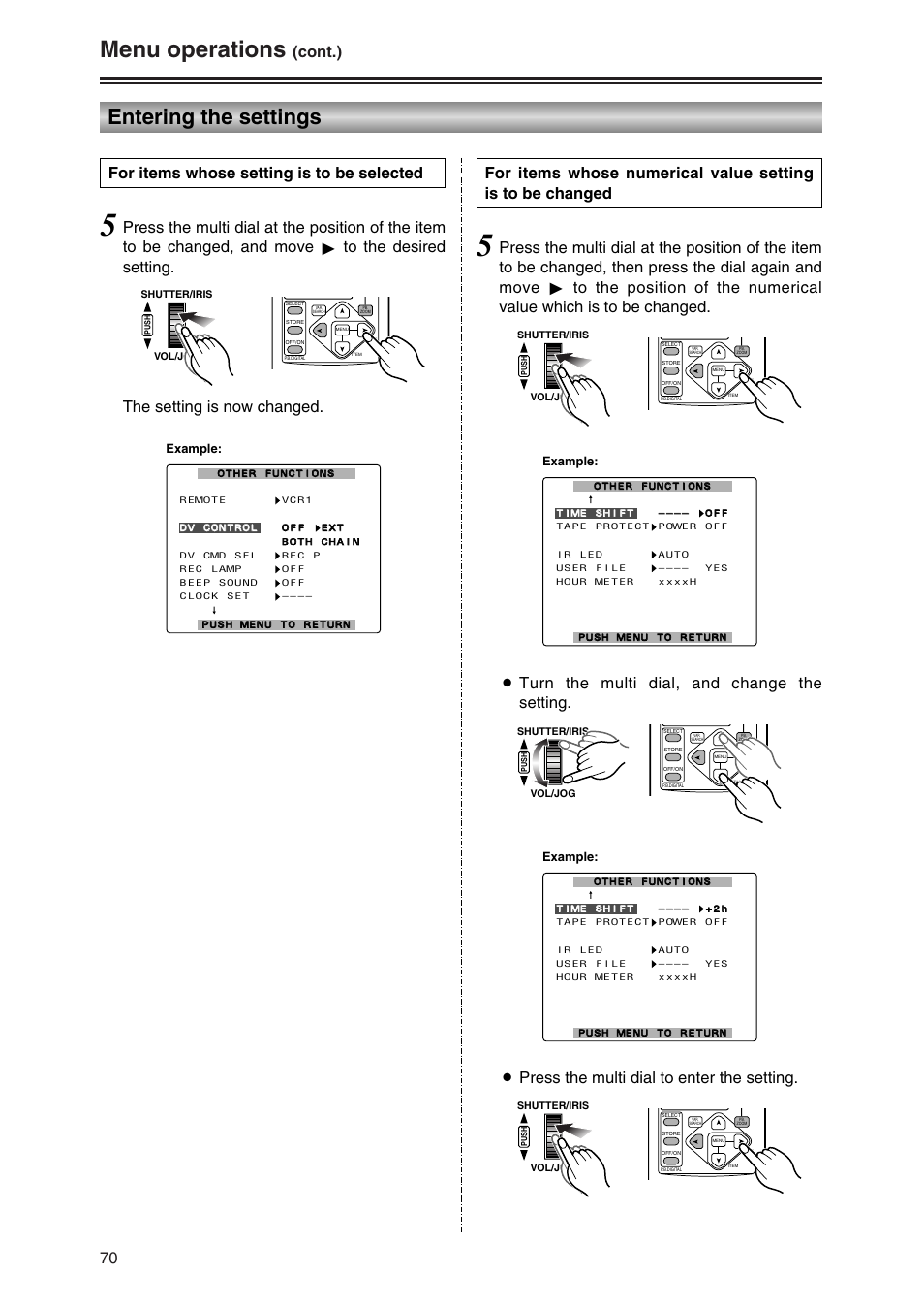 Entering the settings, Menu operations, Cont.) | For items whose setting is to be selected, Opress the multi dial to enter the setting, Example | Panasonic AG-DVC30P User Manual | Page 70 / 88