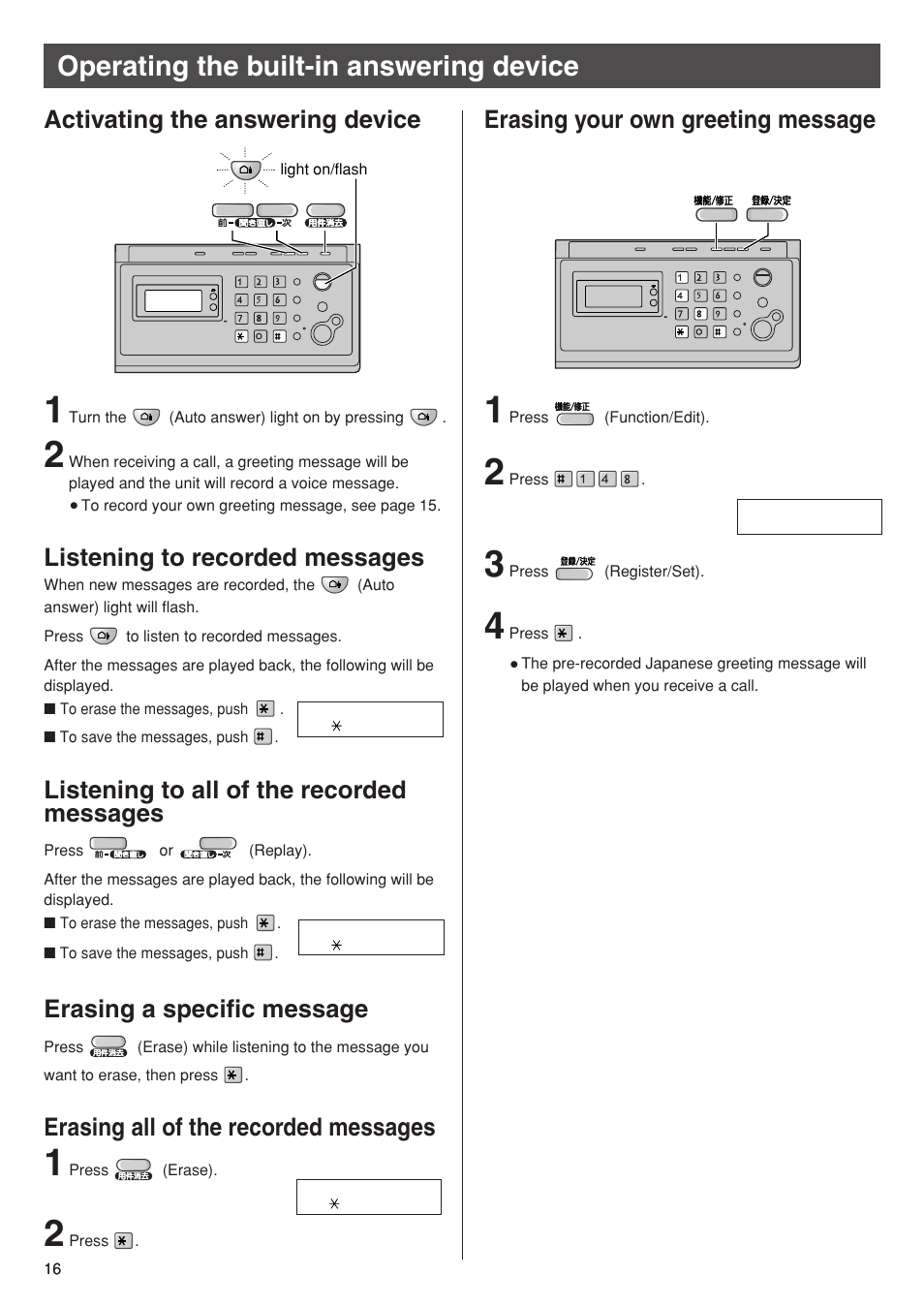 Operating the built-in answering device, Activating the answering device, Listening to recorded messages | Listening to all of the recorded messages, Erasing your own greeting message, Erasing a specific message, Erasing all of the recorded messages | Panasonic KX-PW92CW User Manual | Page 16 / 24
