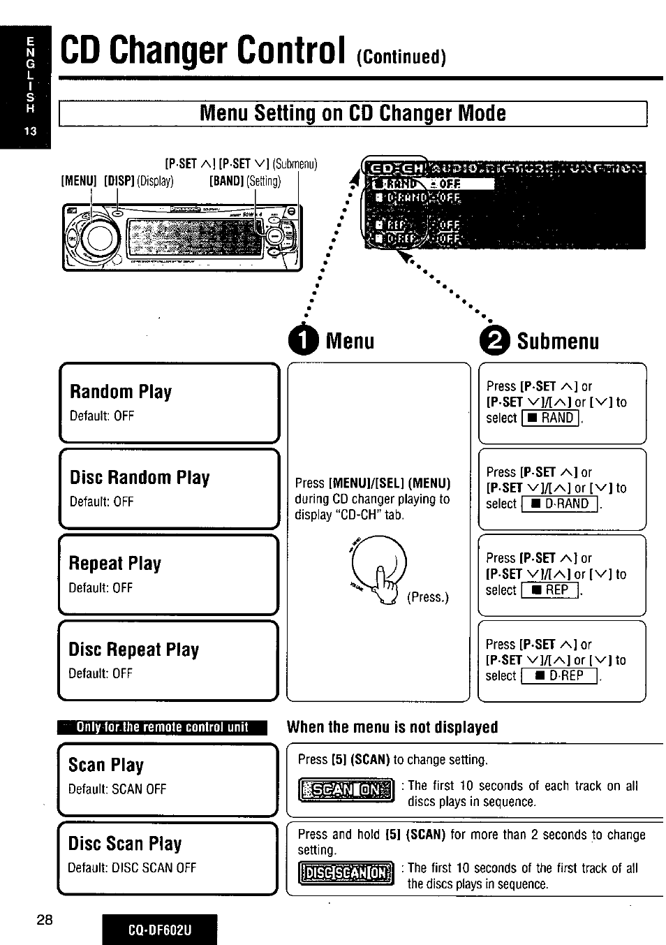 Cd changer control, Menu setting on cd changer mode, Scan play | E submenu, When the menu is not displayed, Continued) menu setting on cd changer mode, Menu random play, Disc random play, Repeat play, Disc repeat play | Panasonic CQ-DF602U User Manual | Page 28 / 124