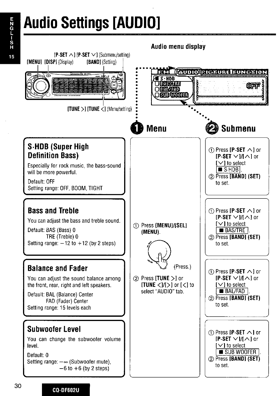 Audio settings [audio, Audio menu display, Menu | S hdb (super high definition bass), Bass and treble, Balance and fader, Subwoofer level, Submenu, Menu s hdb (super high definition bass) | Panasonic CQ-DF602U User Manual | Page 30 / 124