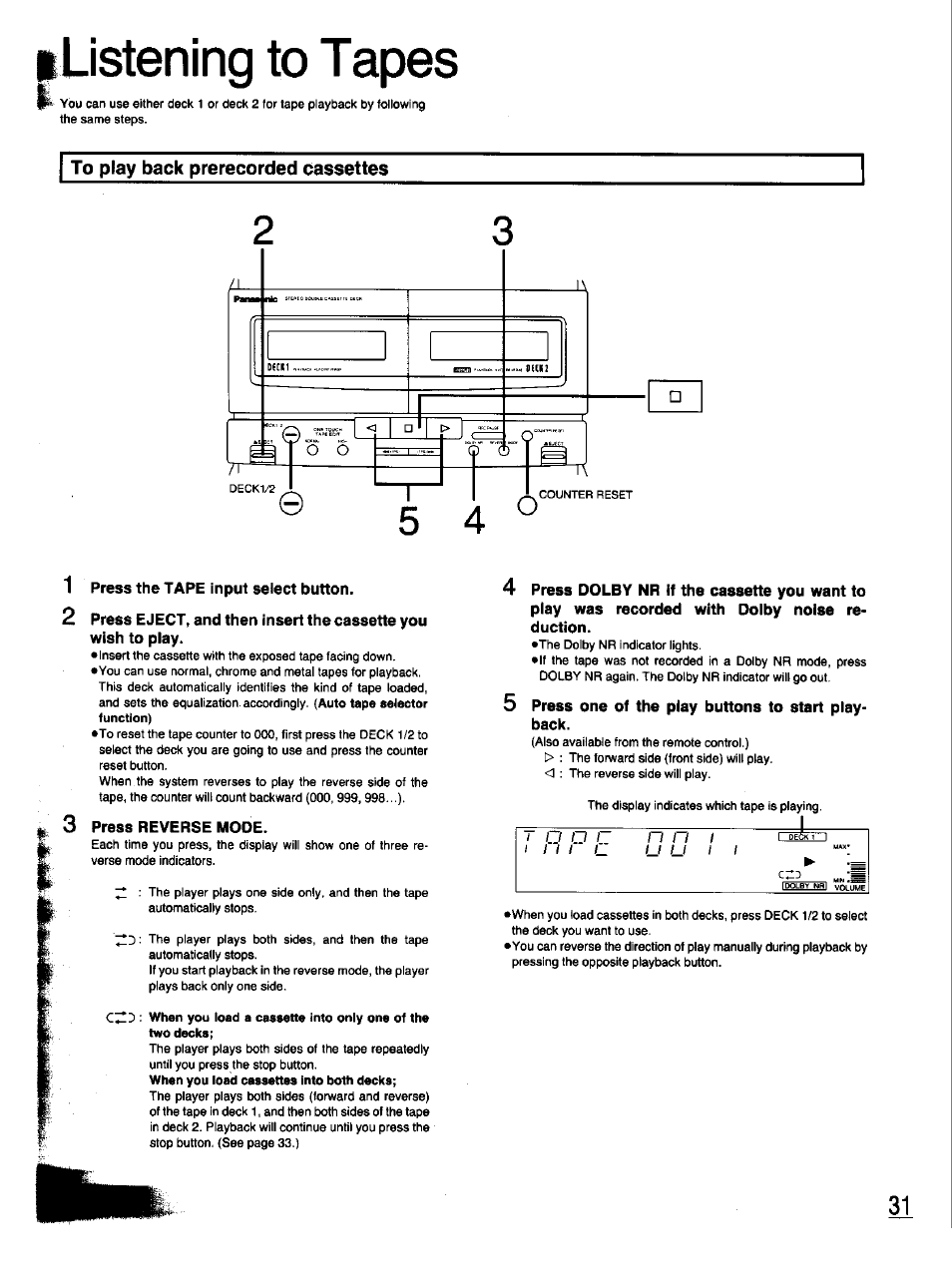 Ilistening to tapes, To play back prerecorded cassettes, Press the tape input select button | Press reverse mode, Press one of the piay buttons to start playback, Listening to tapes | Panasonic SC-CH33 User Manual | Page 31 / 60